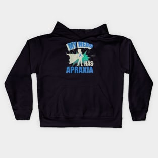 My Hero Has Apraxia Apraxia Awareness Kids Hoodie